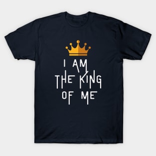 I AM THE KING OF ME T-Shirt